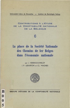 La place de la Société Nationale des Chemins de fer Belges dans l'économie nationale. Contributions à l'étude de la comptabilité nationale de la Belgique. 6